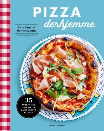 Luca Zannini, Davide Zannini: Pizza derhjemme : italiensk pizzakunst i dit køkken