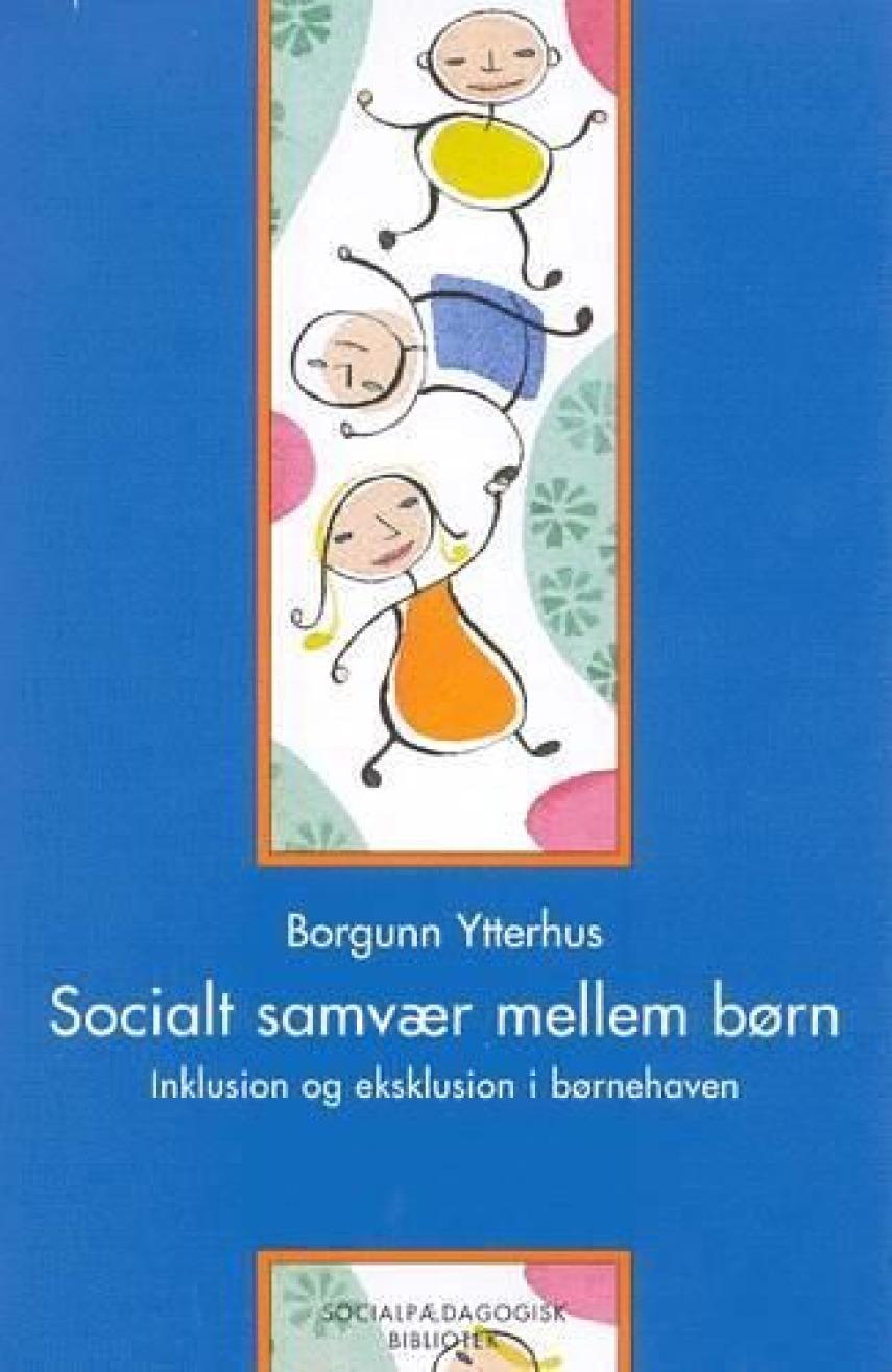 Borgunn Ytterhus: Socialt samvær mellem børn : inklusion og eksklusion i børnehaven
