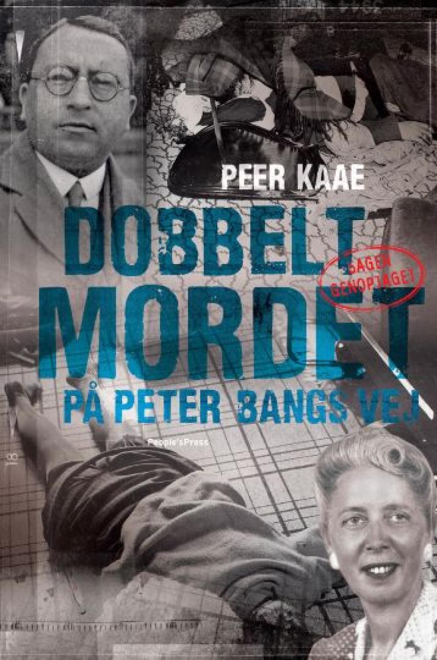 Peer Kaae: Dobbeltmordet på Peter Bangs Vej : sagen genoptaget (sagen genoptaget)